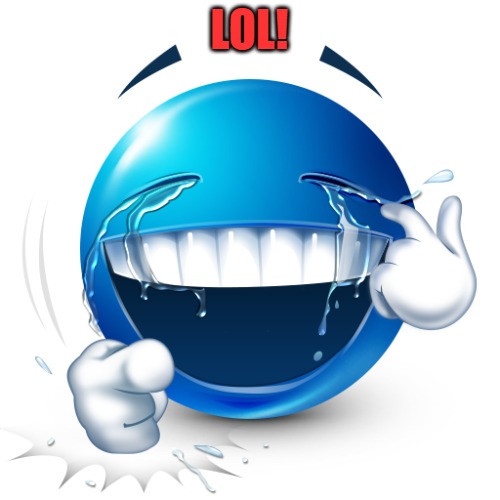 LOL! | image tagged in laughing blue emoji | made w/ Imgflip meme maker