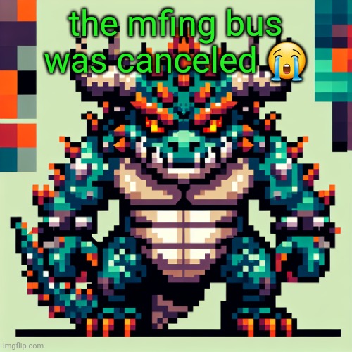 driving to longview | the mfing bus was canceled 😭 | image tagged in bowser's ai template | made w/ Imgflip meme maker