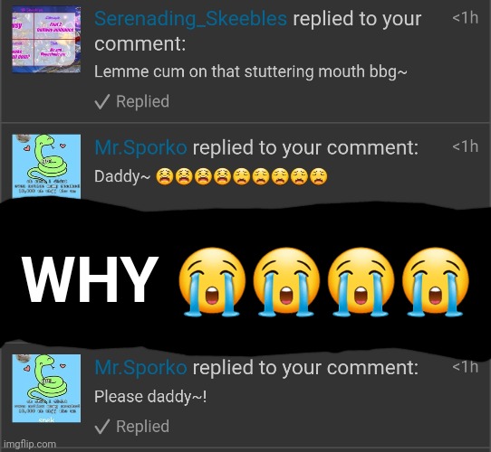 WHY 😭😭😭😭 | made w/ Imgflip meme maker