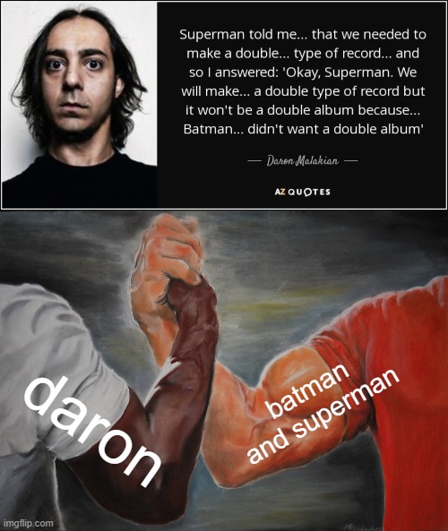 batman and superman; daron | image tagged in memes,epic handshake | made w/ Imgflip meme maker