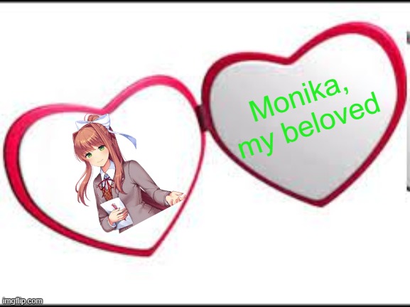She's my favorite sweetheart | Monika, my beloved | image tagged in my beloved | made w/ Imgflip meme maker