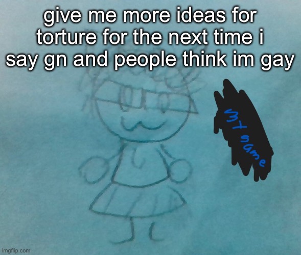 context: previous post | give me more ideas for torture for the next time i say gn and people think im gay | image tagged in bda neko arc | made w/ Imgflip meme maker