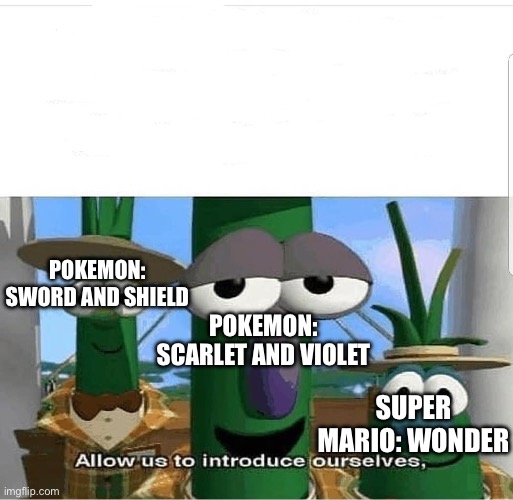 Allow us to introduce ourselves | POKEMON: SWORD AND SHIELD POKEMON: SCARLET AND VIOLET SUPER MARIO: WONDER | image tagged in allow us to introduce ourselves | made w/ Imgflip meme maker