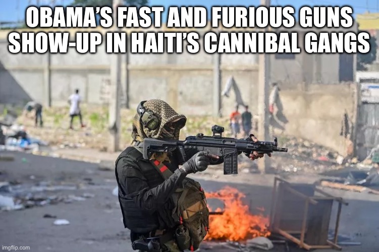 Obama’s guns help cannibals | OBAMA’S FAST AND FURIOUS GUNS SHOW-UP IN HAITI’S CANNIBAL GANGS | image tagged in haiti cannibal,memes,funny,drake hotline bling | made w/ Imgflip meme maker