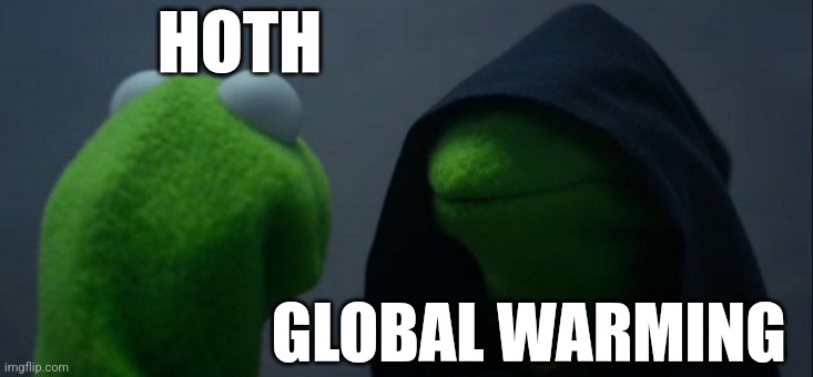 Hoth vs Global warming | HOTH; GLOBAL WARMING | image tagged in memes,evil kermit,star wars,jpfan102504 | made w/ Imgflip meme maker