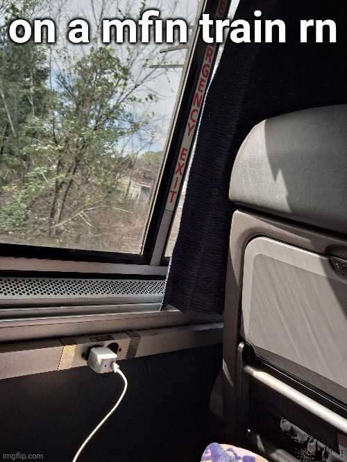 on a mfin train rn | made w/ Imgflip meme maker