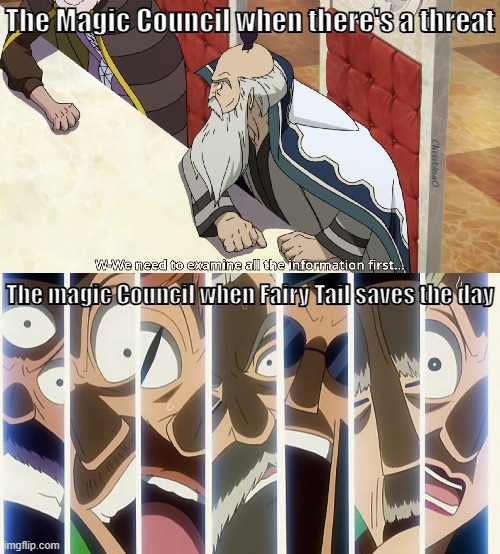 Fairy Tail Meme Magic Council | The Magic Council when there's a threat; ChristinaO; The magic Council when Fairy Tail saves the day | image tagged in memes,fairy tail,fairy tail memes,magic council,anime memes,fairy tail guild | made w/ Imgflip meme maker