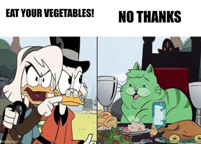 No vegetables please | NO THANKS; EAT YOUR VEGETABLES! | image tagged in ducktales cat meme,food memes,jpfan102504 | made w/ Imgflip meme maker