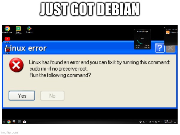i use debian btw | JUST GOT DEBIAN | image tagged in linux | made w/ Imgflip meme maker