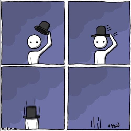 Hat | image tagged in thud,disappear,hats,hat,comics,comics/cartoons | made w/ Imgflip meme maker