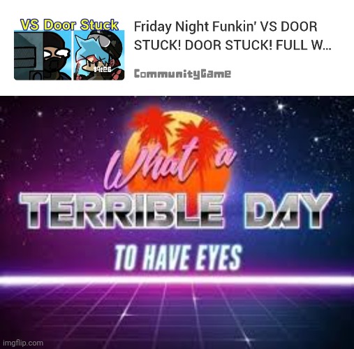 FNF is a cursed game with some cursed mods.. | image tagged in what the fuck did you just bring upon this cursed land,what a terrible day to have eyes,fnf,cursed | made w/ Imgflip meme maker