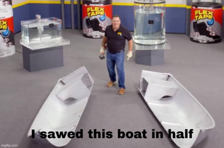 Horny Caleb is no more | image tagged in i sawed this boat in half | made w/ Imgflip meme maker
