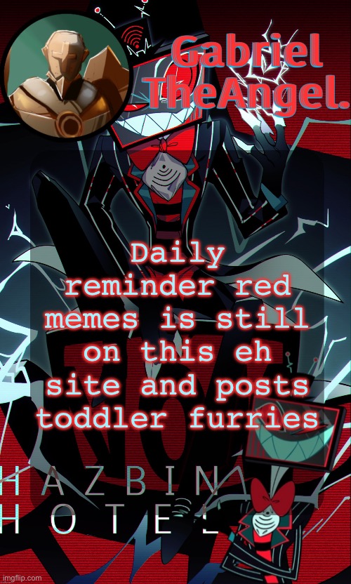 This mf and toddlers istg | Daily reminder red memes is still on this eh site and posts toddler furries | image tagged in vox cat temp | made w/ Imgflip meme maker