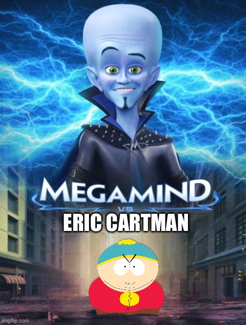 Megamind Vs Cartman (with V Chip on) | ERIC CARTMAN | image tagged in megamind vs | made w/ Imgflip meme maker
