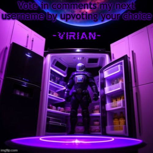 virian | Vote in comments my next username by upvoting your choice | image tagged in virian | made w/ Imgflip meme maker