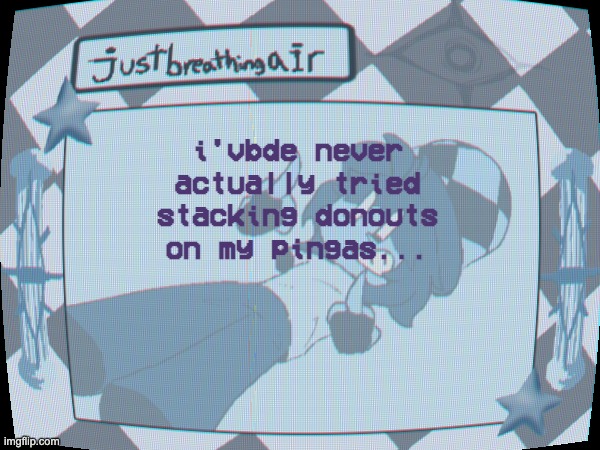 all these years with one.. and i've done nothing | i'vbde never actually tried stacking donouts on my pingas... | made w/ Imgflip meme maker