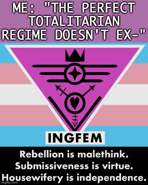 Oceania is equal opportunity! | ME: "THE PERFECT TOTALITARIAN REGIME DOESN'T EX-" | image tagged in big sister,big brother,ingsoc,1984,george orwell,lgbtq | made w/ Imgflip meme maker