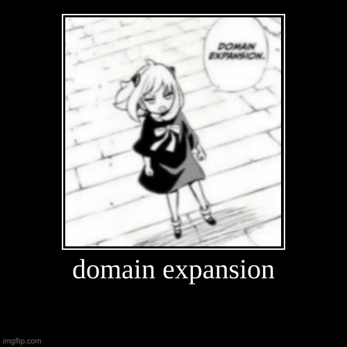 domain expansion | | image tagged in funny,demotivationals | made w/ Imgflip demotivational maker