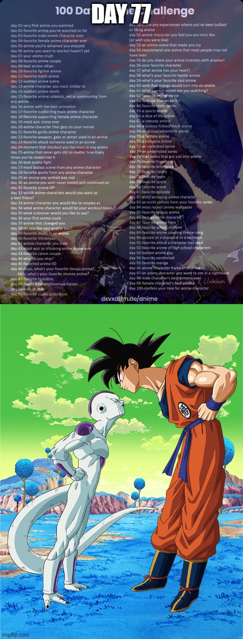Day 77: Goku and Frieza (Dragon Ball) (Thank you, Toriyama) | DAY 77 | image tagged in 100 day anime challenge | made w/ Imgflip meme maker