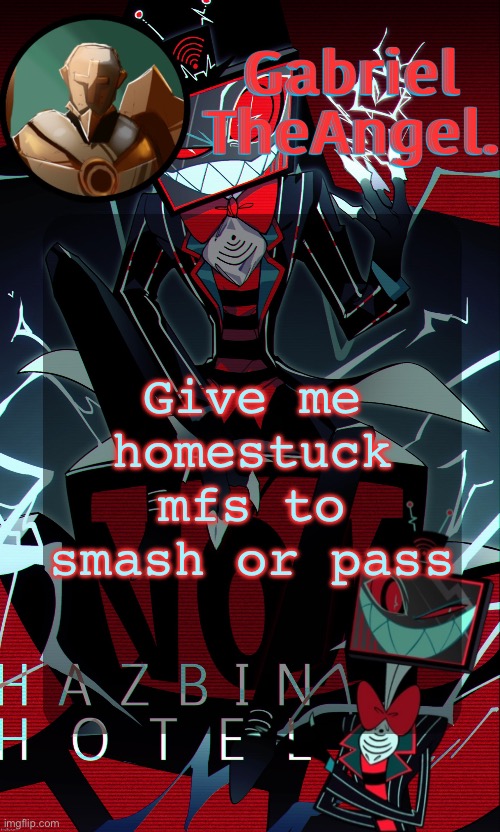 Vox Cat Temp | Give me homestuck mfs to smash or pass | image tagged in vox cat temp | made w/ Imgflip meme maker