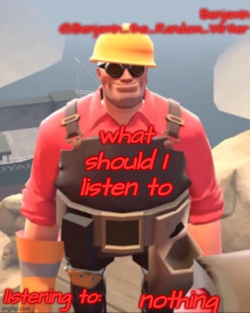 . | what should I listen to; nothing | image tagged in small engineer | made w/ Imgflip meme maker