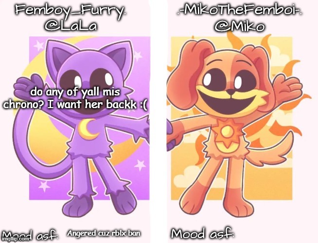 Miko and LaLa shared temp | do any of yall mis chrono? I want her backk :(; Angered cuz rblx ban | image tagged in miko and lala shared temp | made w/ Imgflip meme maker