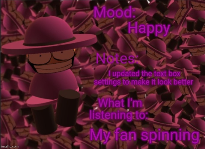 Banbodi Announcement Temp | Happy; I updated the text box settings to make it look better; My fan spinning | image tagged in banbodi announcement temp,vsbanbodi,dave and bambi,new template | made w/ Imgflip meme maker