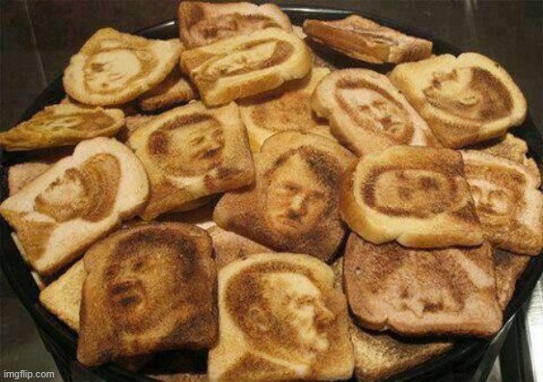 Mein toast | image tagged in memes,funny,funny memes,dank memes,cursed image,cursed | made w/ Imgflip meme maker