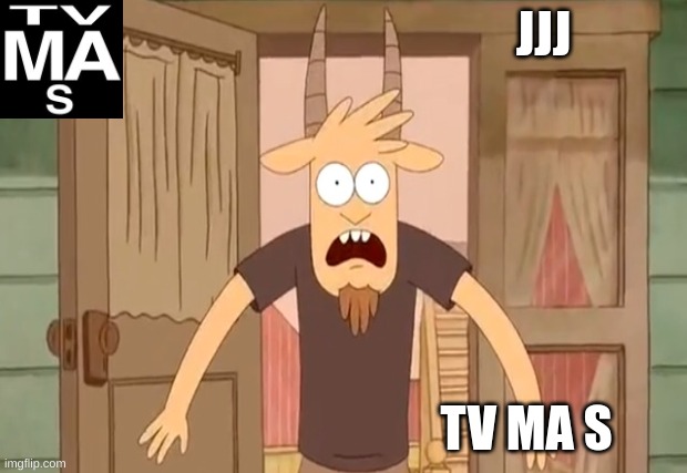 TV RATING | JJJ; TV MA S | image tagged in oooh,regular show | made w/ Imgflip meme maker