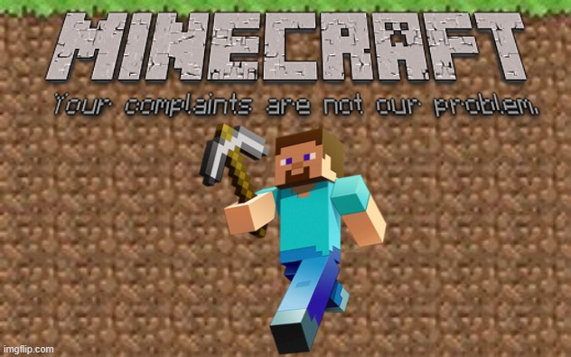 Minecraft Be Like: | image tagged in minecraft,minecraft memes | made w/ Imgflip meme maker