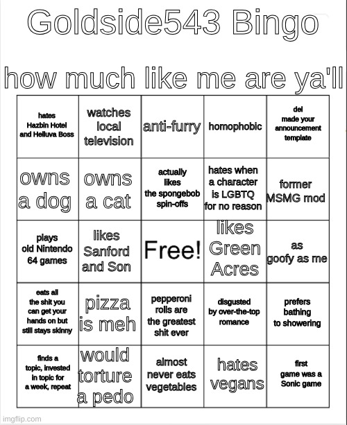 posting it again so more of ya'll will do it | image tagged in goldside543 bingo | made w/ Imgflip meme maker