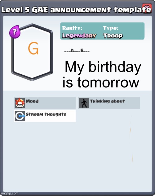 GAE announcement template | My birthday is tomorrow | image tagged in gae announcement template | made w/ Imgflip meme maker