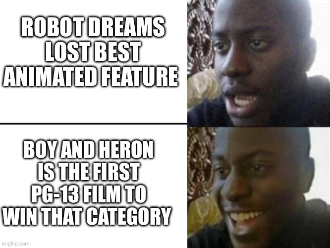 Animation is not just for kids! | ROBOT DREAMS LOST BEST ANIMATED FEATURE; BOY AND HERON IS THE FIRST PG-13 FILM TO WIN THAT CATEGORY | image tagged in reversed disappointed black man | made w/ Imgflip meme maker