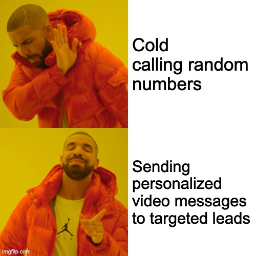 Cold calling random numbers vs Sending personalized video messages to targeted leads | Cold calling random numbers; Sending personalized video messages to targeted leads | image tagged in memes,drake hotline bling,sales | made w/ Imgflip meme maker