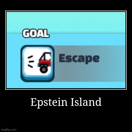 Epstein Island | | image tagged in funny,demotivationals | made w/ Imgflip demotivational maker