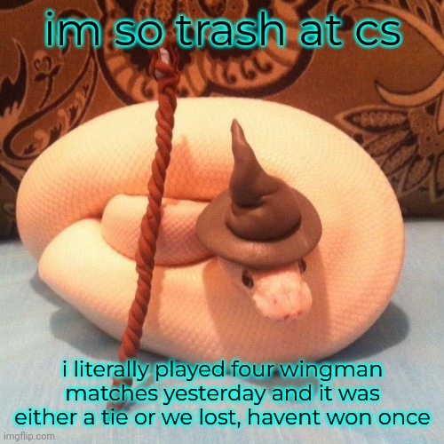 im so trash at cs; i literally played four wingman matches yesterday and it was either a tie or we lost, havent won once | made w/ Imgflip meme maker
