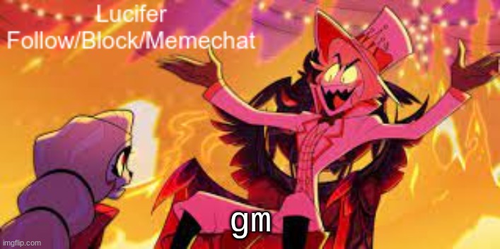 gm | gm | image tagged in lucifer's announcement temp | made w/ Imgflip meme maker