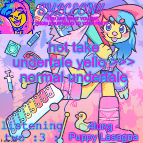 THIS IS SYLCEON SPEAKJIN AND UR LISTENIN 2 4LUNG!! | hot take undertale yello >>> normal undertale; 4lung - Puppy Lasagna | image tagged in this is sylceon speakjin and ur listenin 2 4lung | made w/ Imgflip meme maker