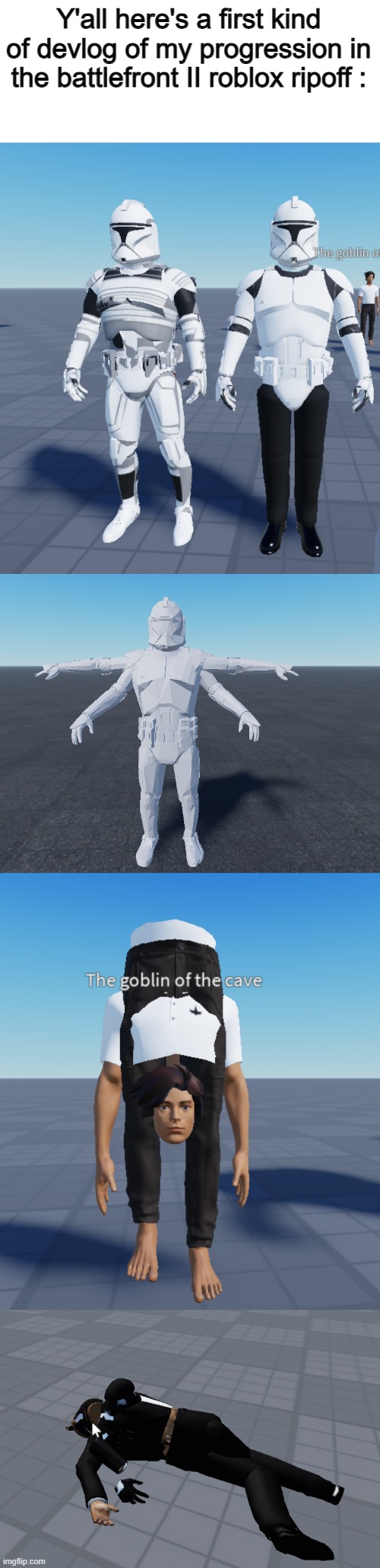 Devlog #1 Im kinda goofing around ngl | Y'all here's a first kind of devlog of my progression in the battlefront II roblox ripoff : | made w/ Imgflip meme maker