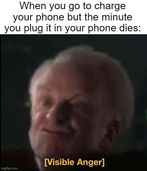 But why, at the VERY last second... | When you go to charge your phone but the minute you plug it in your phone dies: | image tagged in memes,relatable,relatable memes,fun | made w/ Imgflip meme maker