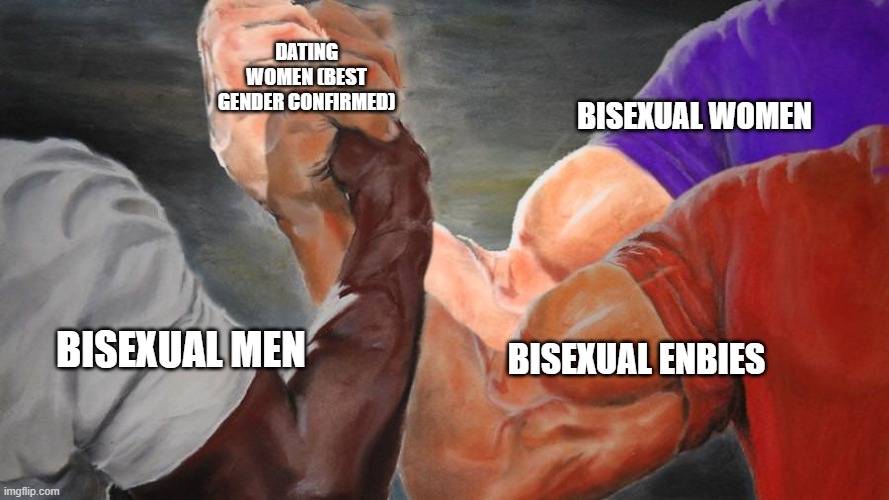 Epic Handshake Three Way | DATING WOMEN (BEST GENDER CONFIRMED); BISEXUAL WOMEN; BISEXUAL ENBIES; BISEXUAL MEN | image tagged in epic handshake three way | made w/ Imgflip meme maker