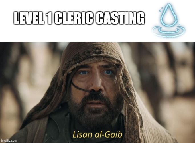 Dune Lisan al-Gaib | LEVEL 1 CLERIC CASTING | image tagged in dune lisan al-gaib | made w/ Imgflip meme maker