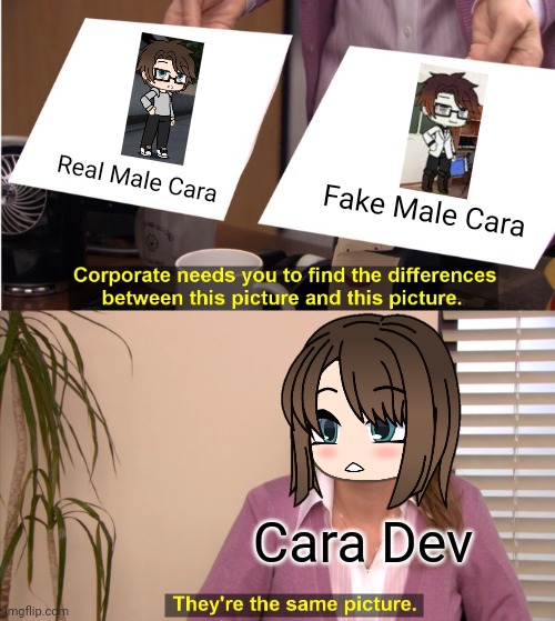 They tried to copy my Male Cara OC but got away with it. | Real Male Cara; Fake Male Cara; Cara Dev | image tagged in memes,they're the same picture,pop up school 2,pus2,male cara,cara | made w/ Imgflip meme maker