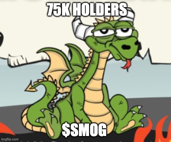SMOG | 75K HOLDERS; $SMOG | image tagged in dragon | made w/ Imgflip meme maker