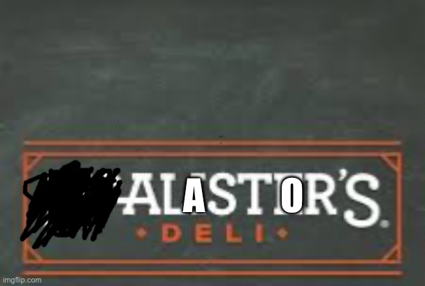 Alastor's deli | A          O | made w/ Imgflip meme maker