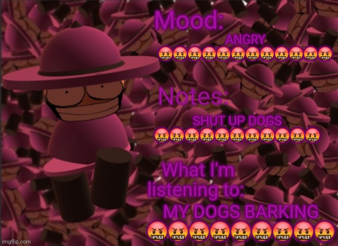 That one dog owner (Yes, this android 14) | ANGRY 🤬🤬🤬🤬🤬🤬🤬🤬🤬🤬🤬🤬; SHUT UP DOGS 🤬🤬🤬🤬🤬🤬🤬🤬🤬🤬🤬; MY DOGS BARKING 🤬🤬🤬🤬🤬🤬🤬🤬🤬 | image tagged in banbodi announcement temp,dogs,annoying,angry | made w/ Imgflip meme maker