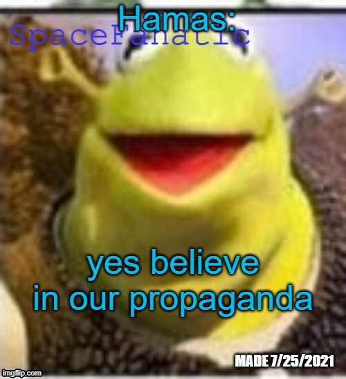 Ye Olde Announcements | Hamas:; yes believe in our propaganda | image tagged in ye olde announcements | made w/ Imgflip meme maker