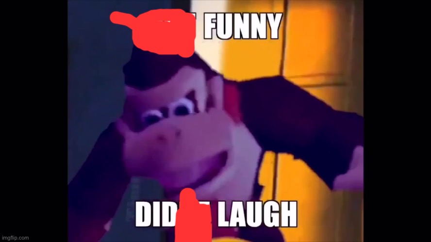 Not funny didn't laugh | image tagged in not funny didn't laugh | made w/ Imgflip meme maker