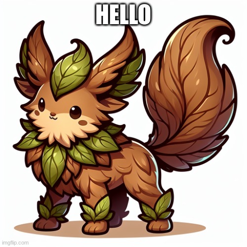 leafeon | HELLO | image tagged in leafeon | made w/ Imgflip meme maker