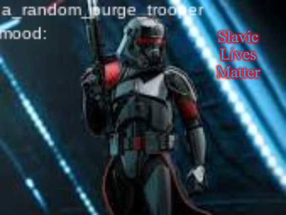 a_random_purge_trooper temp | Slavic Lives Matter | image tagged in a_random_purge_trooper temp,slavic | made w/ Imgflip meme maker